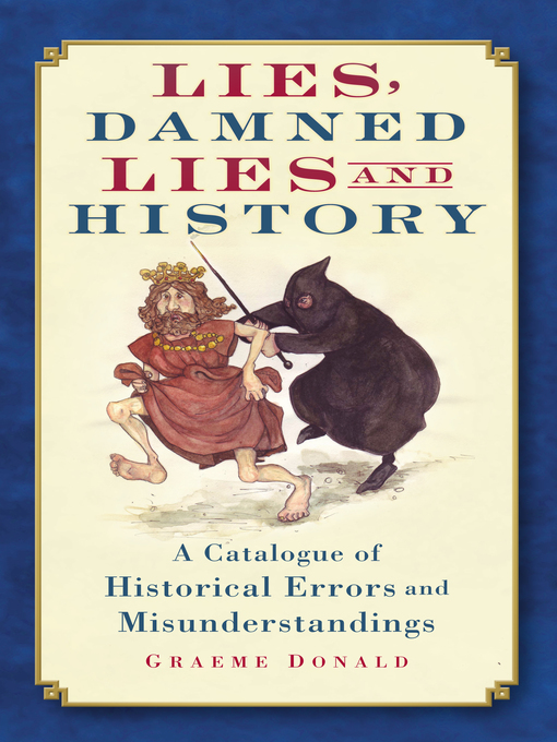 Title details for Lies, Damned Lies and History by Graeme Donald - Available